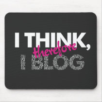 I Think, Therefore I Blog mousepad