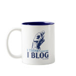 I Think, Therefore I Blog mugs