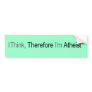 I think therefore i'm atheist bumper stickers