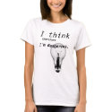 I think therefore I'm dangerous. t-shirts