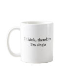 I Think, Therefore I'm Single Mug