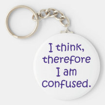I think, therfore I am confused Key Chain