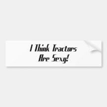 I Think Tractors Are  Tractor Gifts Bumper Stickers