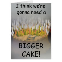 I think we're gonna need a Bigger Birthday Cake! Cards