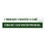I thought I wanted a career. Turns out I just want Bumper Sticker