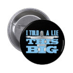 I Told a Lie This Big Button