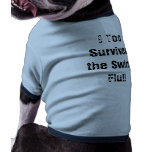 I Too Survived the Swine Flu!! pet clothing