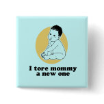 I tore mummy a new one baby t-shirt buttons
