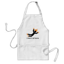 i tried it at home - i do all my own stunts funny aprons