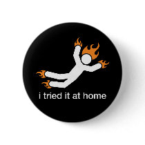 i tried it at home - i do all my own stunts funny