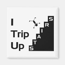 I Trip Up Stairs Magnet