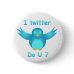 I TWITTER, DO U ? by SHARON SHARPE buttons