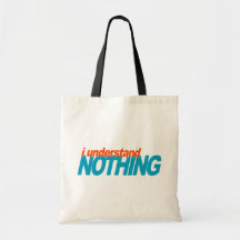 I Understand Nothing Canvas Bags