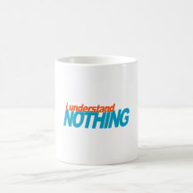 I Understand Nothing Coffee Mug