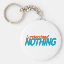 I Understand Nothing Key Chain