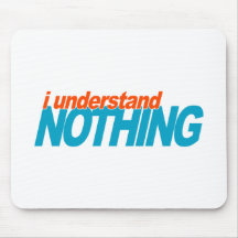 I Understand Nothing Mouse Pads