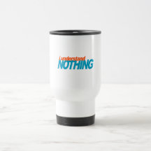 I Understand Nothing Mugs