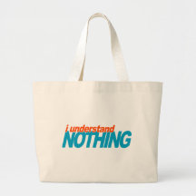 I Understand Nothing Tote Bag