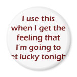 I Use This When I Get The Feeling That I'm Going T magnets