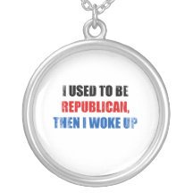 I used to be Republican, then I work up Faded.png Jewelry