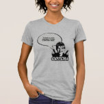 I used to care, but now I take a pill for that T Shirt
