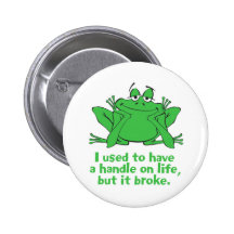 I Used to Have a Handle on Life Pin