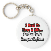 I Used to Have a Life...Aerospace Engineer