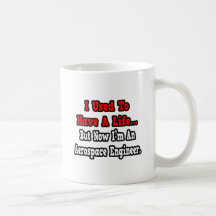 I Used to Have a Life...Aerospace Engineer Mugs