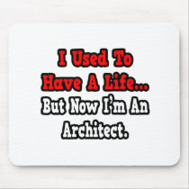 I Used to Have a Life...Architect