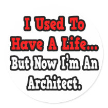 I Used to Have a Life...Architect