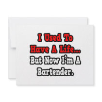 I Used to Have a Life...Bartender