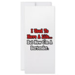 I Used to Have a Life...Bartender