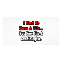 I Used to Have a Life...Cardiologist Photo Card