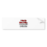 I Used to Have a Life...Chemist bumper stickers
