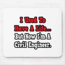 I Used to Have a Life...Civil Engineer Mousepads