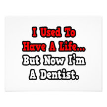 I Used to Have a Life...Dentist Announcements