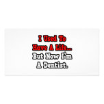 I Used to Have a Life...Dentist photo cards
