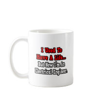 I Used to Have a Life...Electrical Engineer Mugs