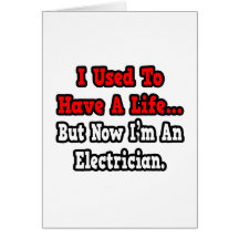I Used to Have a Life...Electrician Greeting Card