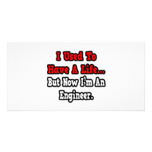 I Used to Have a Life...Engineer Picture Card