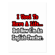 I Used to Have a Life...English Teacher Post Cards