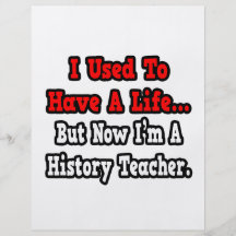 I Used to Have a Life...History Teacher Personalized Flyer
