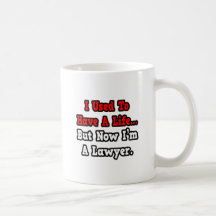 I Used to Have a Life...Lawyer Mugs