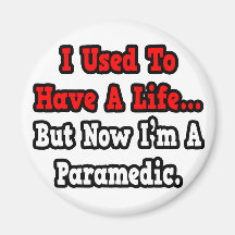 I Used to Have a Life...Paramedic Refrigerator Magnet