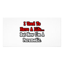 I Used to Have a Life...Paramedic Custom Photo Card
