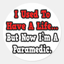 I Used to Have a Life...Paramedic Round Sticker