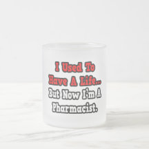 I Used to Have a Life...Pharmacist Mug