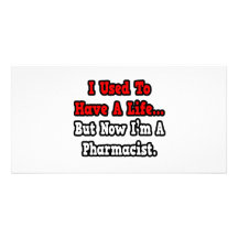 I Used to Have a Life...Pharmacist Personalised Photo Card