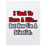 I Used to Have a Life...Scientist flyers
