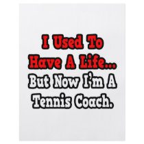 I Used to Have a Life...Tennis Coach